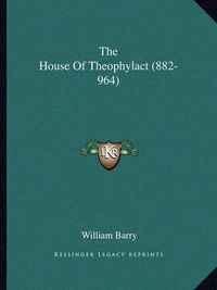 Cover image for The House of Theophylact (882-964)