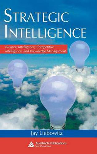 Cover image for Strategic Intelligence: Business Intelligence, Competitive Intelligence, and Knowledge Management