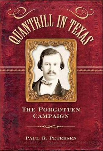 Cover image for Quantrill in Texas: The Forgotten Campaign