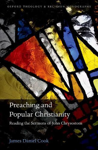 Preaching and Popular Christianity: Reading the Sermons of John Chrysostom