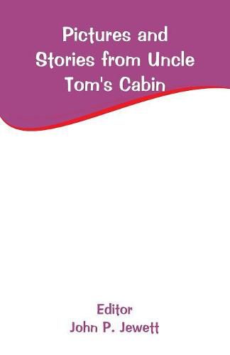 Cover image for Pictures and Stories from Uncle Tom's Cabin