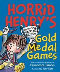 Cover image for Horrid Henry's Gold Medal Games: Colouring, Puzzles and Activities