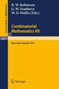 Cover image for Combinatorial Mathematics VII: Proceedings of the Seventh Australian Conference on Combinatorial Mathematics, Held at the University of Newcastle, Australia, August 20-24, 1979