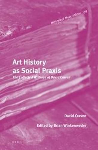 Cover image for Art History as Social Praxis: The Collected Writings of David Craven