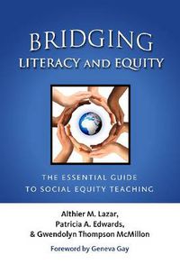 Cover image for Bridging Literacy and Equity: The Essential Guide to Social Equality Teaching