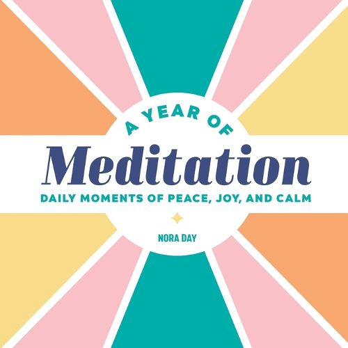 A Year of Meditation: Daily Moments of Peace, Joy, and Calm