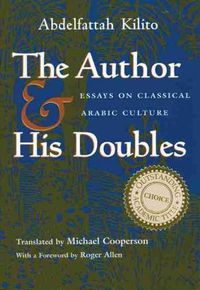 Cover image for The Author and His Doubles: Essays on Classical Arabic Culture