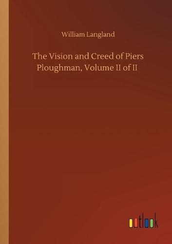 Cover image for The Vision and Creed of Piers Ploughman, Volume II of II