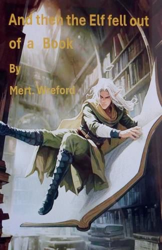 Cover image for And then the Elf fell out of a Book