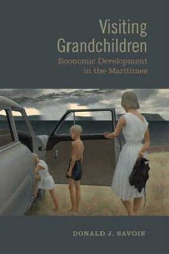 Cover image for Visiting Grandchildren: Economic Development in the Maritimes