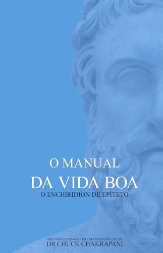 Cover image for O Manual da Vida Boa: O Enchiridion de Epiteto