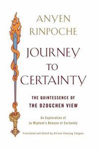 Cover image for Journey to Certainty: the Quintessence of the Dzogchen View