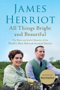 Cover image for All Things Bright and Beautiful: The Warm and Joyful Memoirs of the World's Most Beloved Animal Doctor