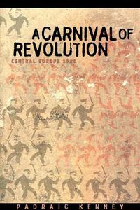 Cover image for A Carnival of Revolution: Central Europe 1989