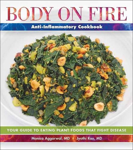 Cover image for Body on Fire Anti-Flammatory Cookbook: Your Guide to Eating Disease-Fighting Plant Foods