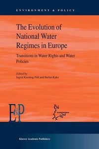 Cover image for The Evolution of National Water Regimes in Europe: Transitions in Water Rights and Water Policies