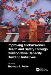 Cover image for Improving Global Worker Health and Safety Through Collaborative Capacity Building Initiatives