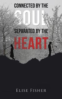 Cover image for Connected by the Soul, Separated by the Heart