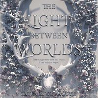 Cover image for The Light Between Worlds Lib/E