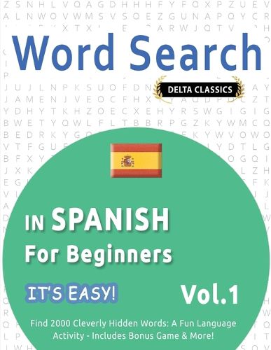 Cover image for Word Search in Spanish for Beginners - It's Easy! Vol.1 - Delta Classics - Find 2000 Cleverly Hidden Words