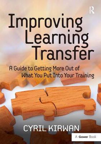 Cover image for Improving Learning Transfer: A Guide to Getting More Out of What You Put Into Your Training