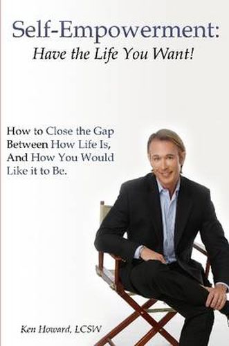 Cover image for Self-Empowerment: Have the Life You Want!