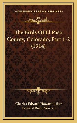 The Birds of El Paso County, Colorado, Part 1-2 (1914)