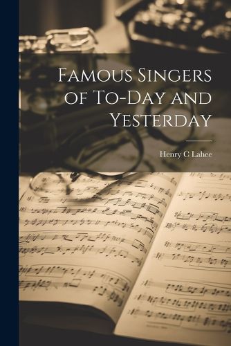 Cover image for Famous Singers of To-Day and Yesterday