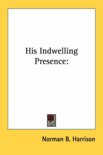 Cover image for His Indwelling Presence