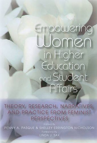 Cover image for Empowering Women in Higher Education and Student Affairs: Theory, Research, Narratives, and Practice from Feminist Perspectives