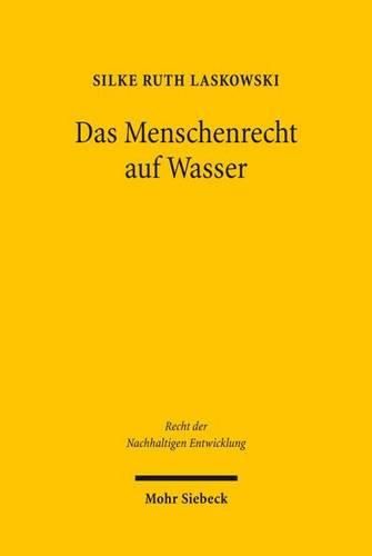 Cover image for Das Menschenrecht auf Wasser: Die rechtlichen Vorgaben zur Sicherung der Grundversorgung mit Wasser und Sanitarleistungen im Rahmen einer oekologisch-nachhaltigen Wasserwirtschaftsordnung