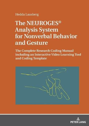 The NEUROGES (R) Analysis System for Nonverbal Behavior and Gesture: The Complete Research Coding Manual including an Interactive Video Learning Tool and Coding Template