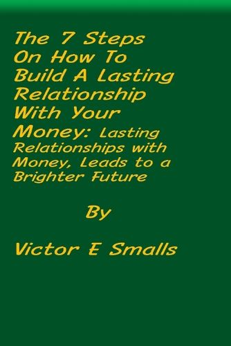 Cover image for The 7 Steps on How To Build A Lasting Relationship With Your Money