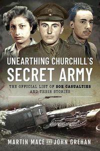 Cover image for Unearthing Churchill's Secret Army: The Official List of SOE Casualties and Their Stories