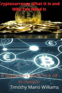 Cover image for Cryptocurrency What It Is Why You Need It