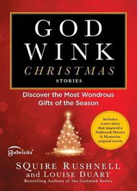 Cover image for Godwink Christmas Stories: Discover the Most Wondrous Gifts of the Seasonvolume 5
