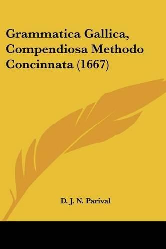 Cover image for Grammatica Gallica, Compendiosa Methodo Concinnata (1667)