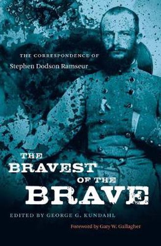 Cover image for The Bravest of the Brave: The Correspondence of Stephen Dodson Ramseur