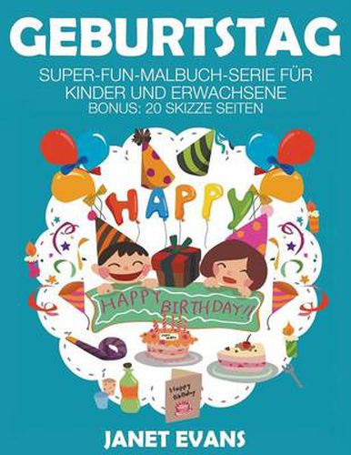 Geburtstag: Super-Fun-Malbuch-Serie fur Kinder und Erwachsene (Bonus: 20 Skizze Seiten)