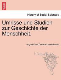 Cover image for Umrisse Und Studien Zur Geschichte Der Menschheit.