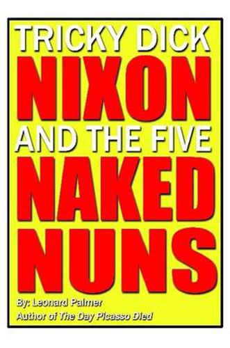 Tricky Dick Nixon and the Five Naked Nuns