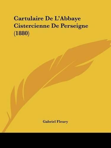 Cartulaire de L'Abbaye Cistercienne de Perseigne (1880)