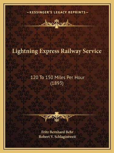 Cover image for Lightning Express Railway Service: 120 to 150 Miles Per Hour (1893)