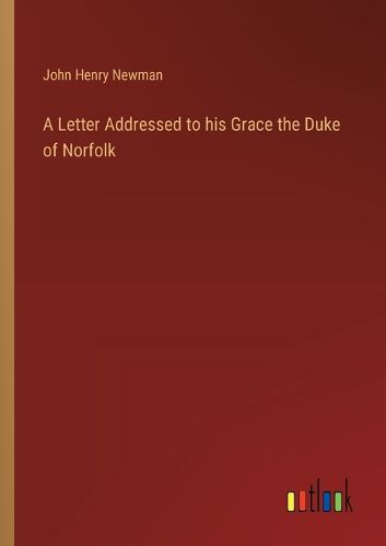 A Letter Addressed to his Grace the Duke of Norfolk