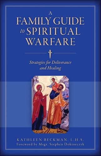 Cover image for A Family Guide to Spiritual Warfare: Strategies for Deliverance and Healing