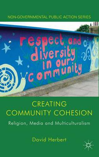 Cover image for Creating Community Cohesion: Religion, Media and Multiculturalism