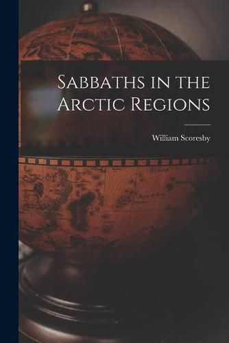 Cover image for Sabbaths in the Arctic Regions [microform]