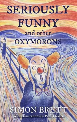 Cover image for Seriously Funny, and Other Oxymorons