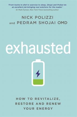 Exhausted: How to Revitalize, Restore and Renew Your Energy