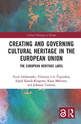 Cover image for Creating and Governing Cultural Heritage in the European Union: The European Heritage Label